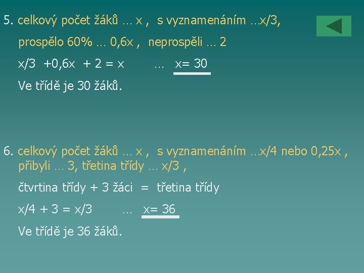 5. celkový počet žáků … x , s vyznamenáním …x/3, prospělo 60% … 0,