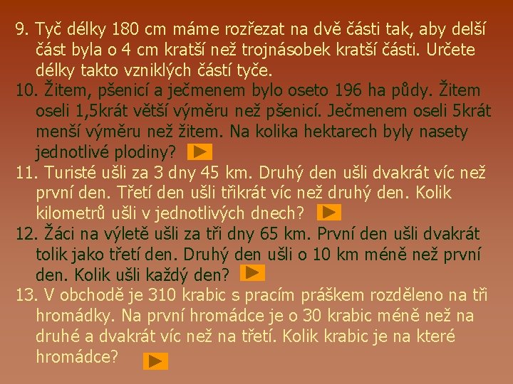 9. Tyč délky 180 cm máme rozřezat na dvě části tak, aby delší část