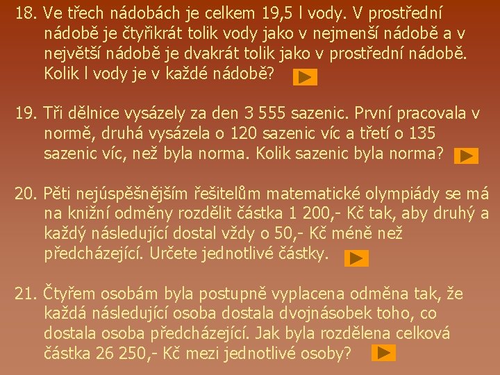 18. Ve třech nádobách je celkem 19, 5 l vody. V prostřední nádobě je