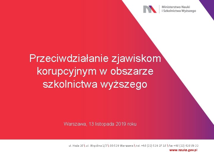 Przeciwdziałanie zjawiskom korupcyjnym w obszarze szkolnictwa wyższego Warszawa, 13 listopada 2019 roku ul. Hoża