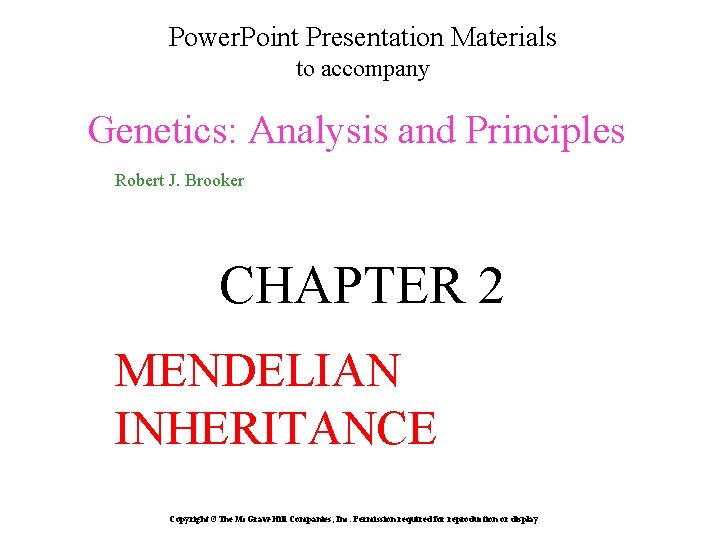 Power. Point Presentation Materials to accompany Genetics: Analysis and Principles Robert J. Brooker CHAPTER