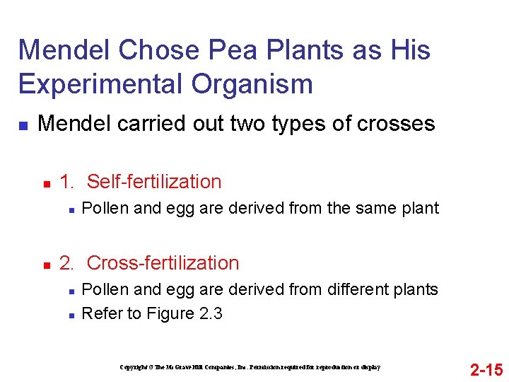 Mendel Chose Pea Plants as His Experimental Organism n Mendel carried out two types