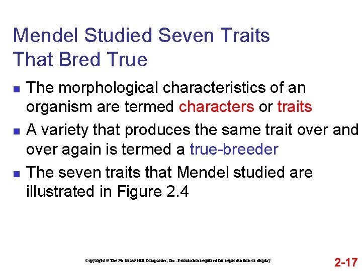 Mendel Studied Seven Traits That Bred True n n n The morphological characteristics of