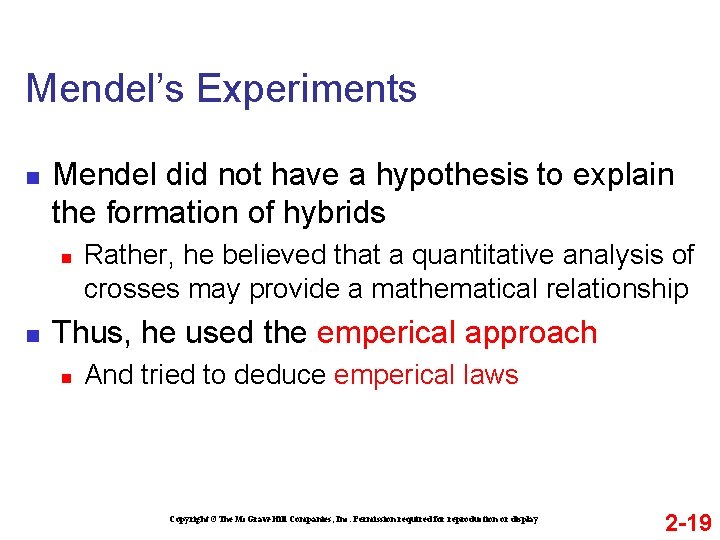 Mendel’s Experiments n Mendel did not have a hypothesis to explain the formation of