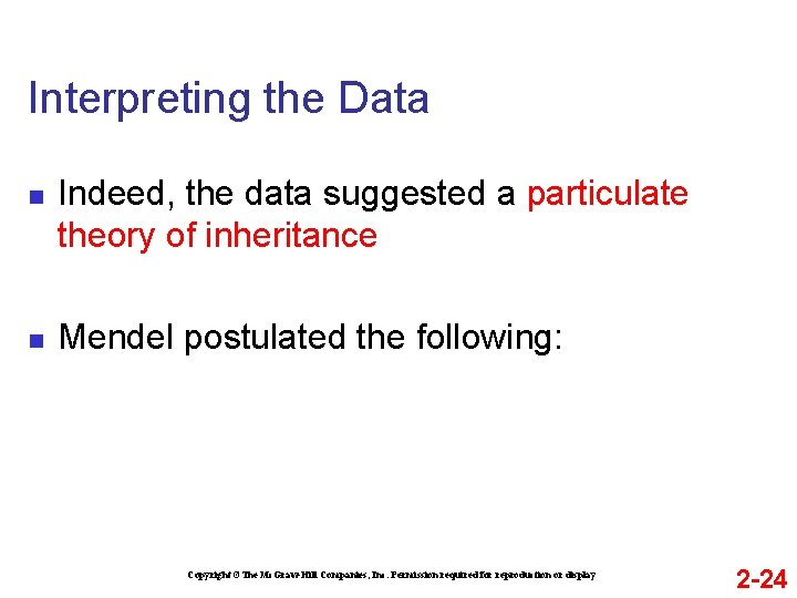 Interpreting the Data n n Indeed, the data suggested a particulate theory of inheritance