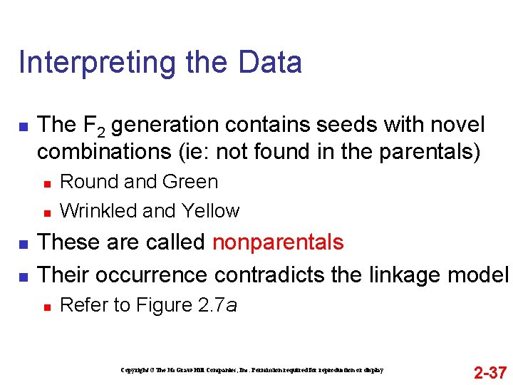 Interpreting the Data n The F 2 generation contains seeds with novel combinations (ie: