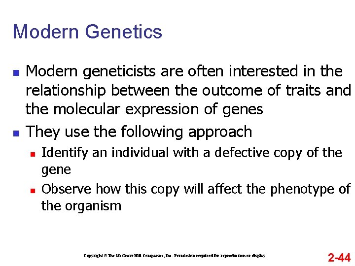 Modern Genetics n n Modern geneticists are often interested in the relationship between the