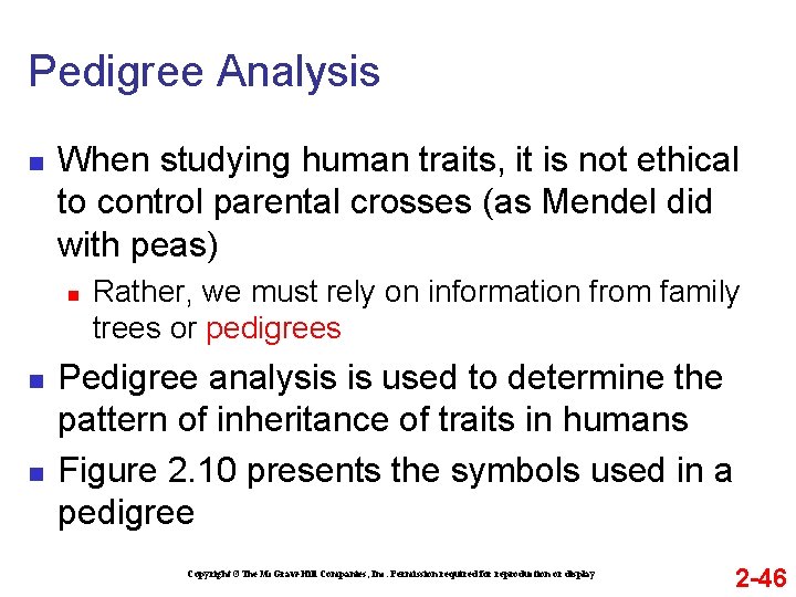 Pedigree Analysis n When studying human traits, it is not ethical to control parental