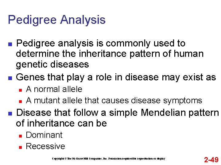 Pedigree Analysis n n Pedigree analysis is commonly used to determine the inheritance pattern