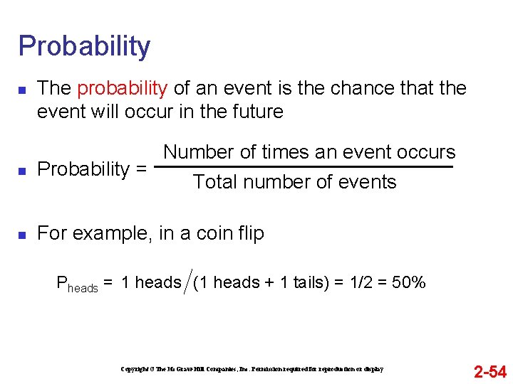Probability n The probability of an event is the chance that the event will