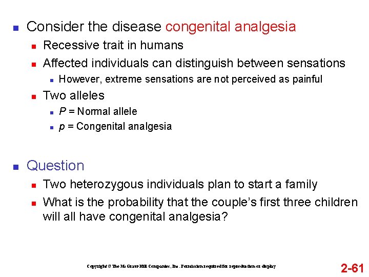 n Consider the disease congenital analgesia n n Recessive trait in humans Affected individuals