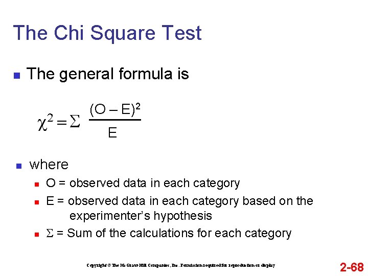 The Chi Square Test n The general formula is c 2 = S n
