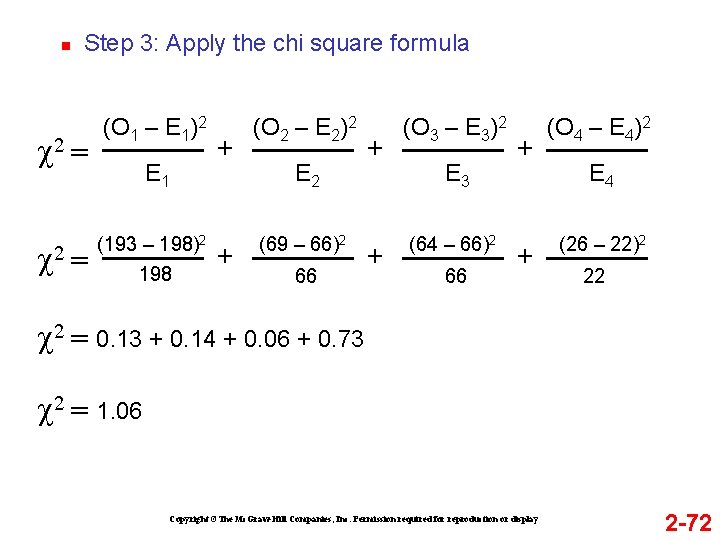 n Step 3: Apply the chi square formula c 2 = (O 1 –