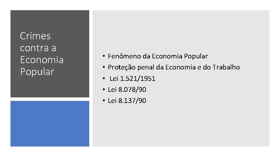 Crimes contra a Economia Popular • • • Fenômeno da Economia Popular Proteção penal