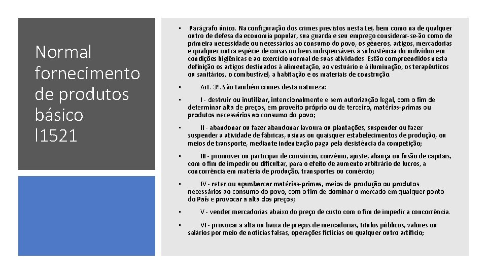 Normal fornecimento de produtos básico l 1521 • Parágrafo único. Na configuração dos crimes