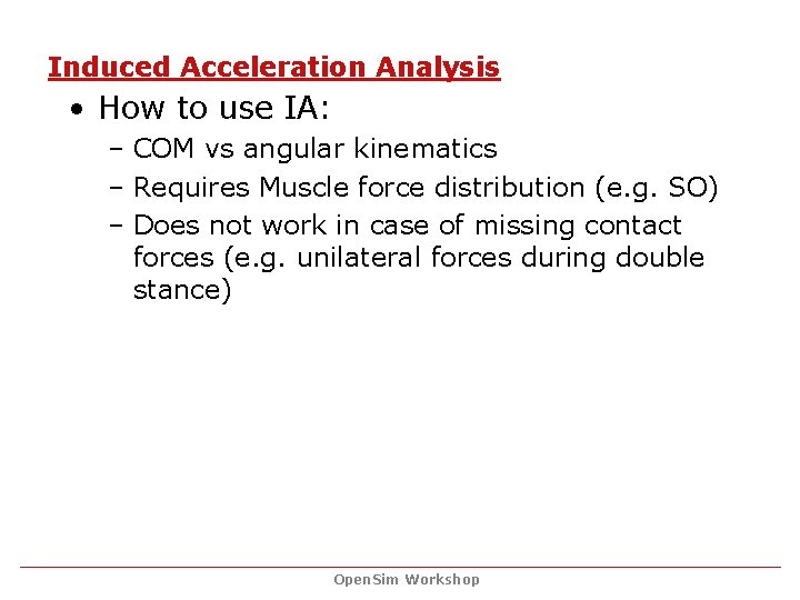 Induced Acceleration Analysis • How to use IA: – COM vs angular kinematics –