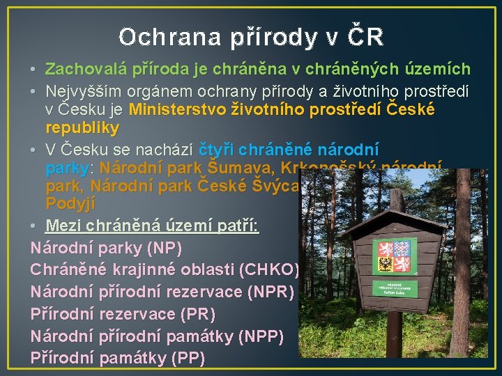 Ochrana přírody v ČR • • Zachovalá příroda je chráněna v chráněných územích Nejvyšším
