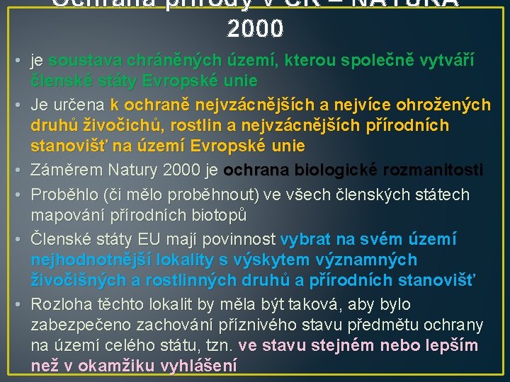 Ochrana přírody v ČR – NATURA 2000 • je soustava chráněných území, kterou společně