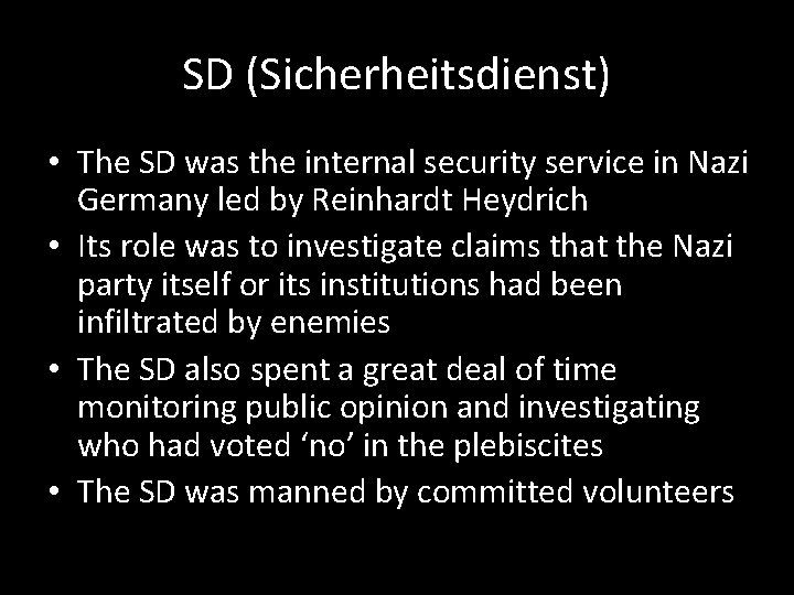 SD (Sicherheitsdienst) • The SD was the internal security service in Nazi Germany led