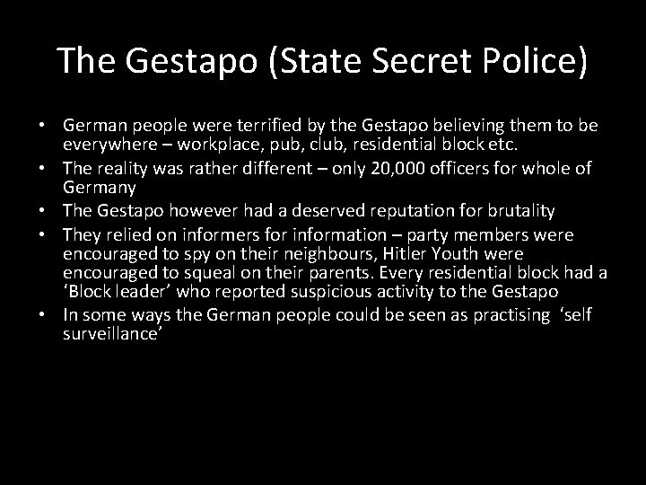 The Gestapo (State Secret Police) • German people were terrified by the Gestapo believing