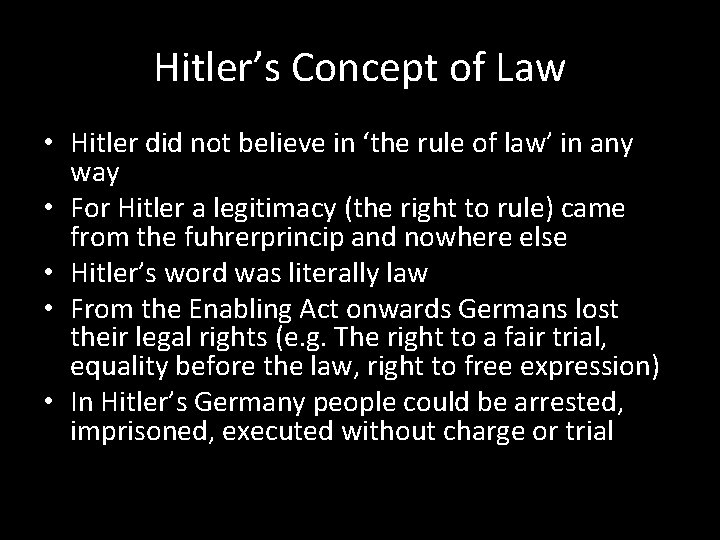 Hitler’s Concept of Law • Hitler did not believe in ‘the rule of law’