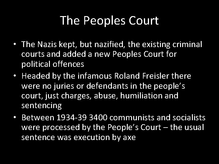 The Peoples Court • The Nazis kept, but nazified, the existing criminal courts and