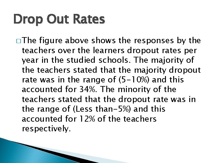 Drop Out Rates � The figure above shows the responses by the teachers over