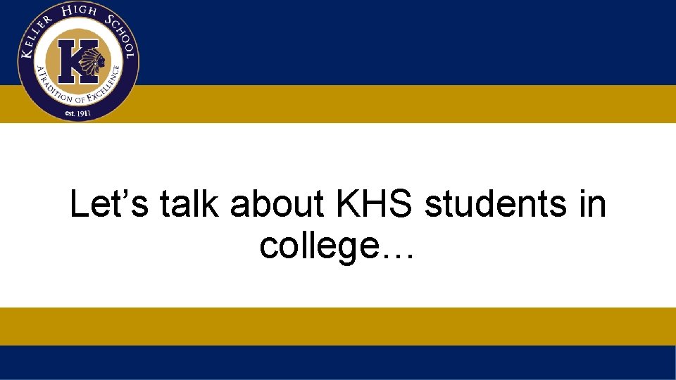 Let’s talk about KHS students in college… 