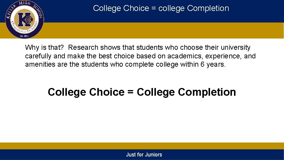 College Choice = college Completion Why is that? Research shows that students who choose