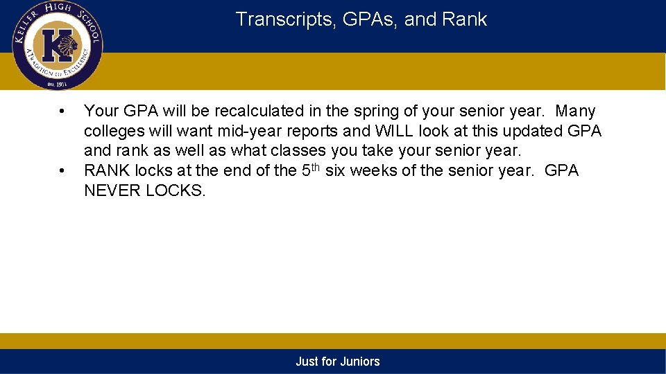 Transcripts, GPAs, and Rank • • Your GPA will be recalculated in the spring