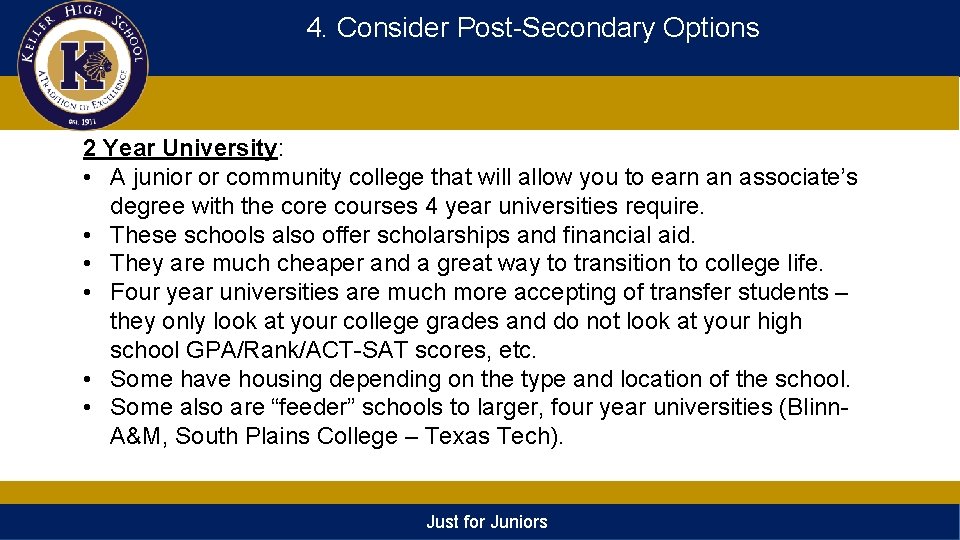 4. Consider Post-Secondary Options 2 Year University: • A junior or community college that