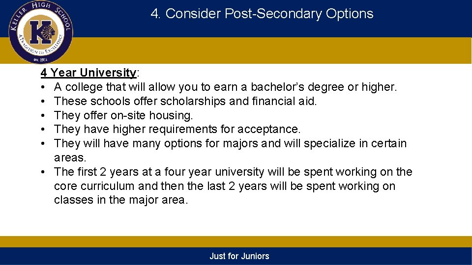 4. Consider Post-Secondary Options 4 Year University: • A college that will allow you