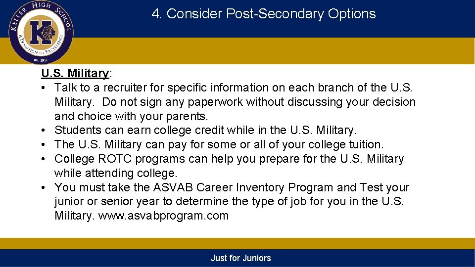 4. Consider Post-Secondary Options U. S. Military: • Talk to a recruiter for specific