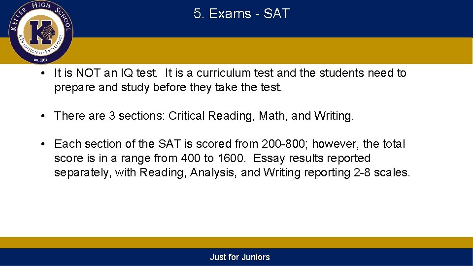 5. Exams - SAT • It is NOT an IQ test. It is a