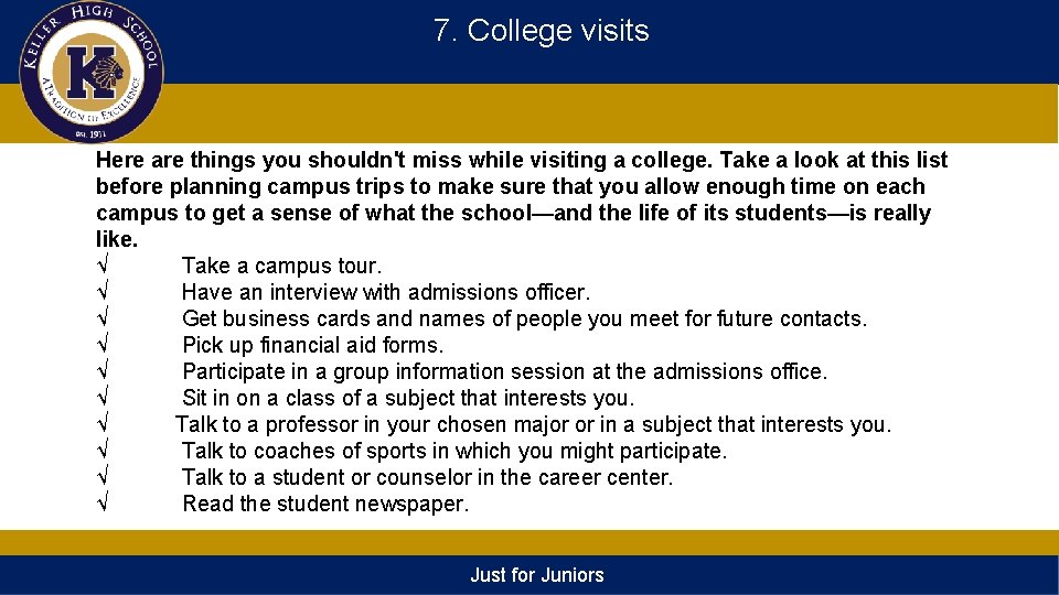 7. College visits Here are things you shouldn't miss while visiting a college. Take