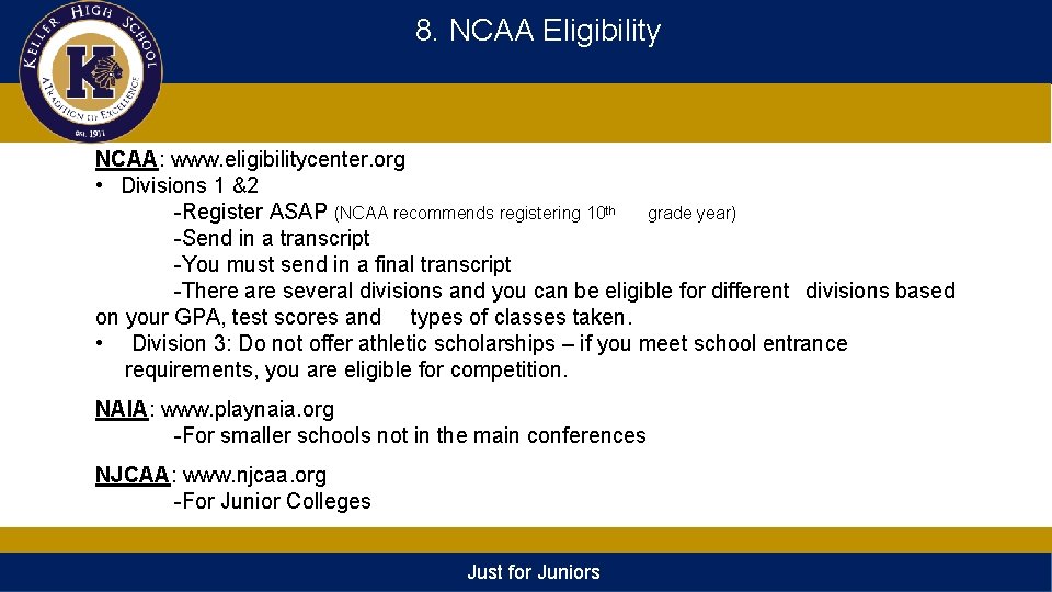 8. NCAA Eligibility NCAA: www. eligibilitycenter. org • Divisions 1 &2 -Register ASAP (NCAA