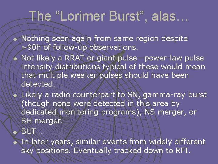 The “Lorimer Burst”, alas… u u u Nothing seen again from same region despite