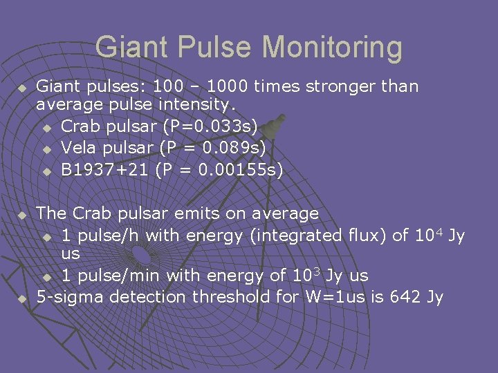 Giant Pulse Monitoring u u u Giant pulses: 100 – 1000 times stronger than