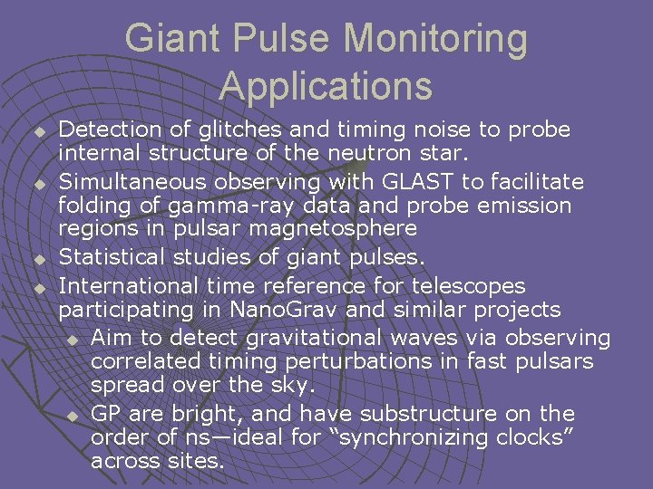 Giant Pulse Monitoring Applications u u Detection of glitches and timing noise to probe