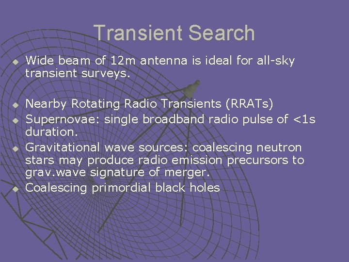 Transient Search u u u Wide beam of 12 m antenna is ideal for