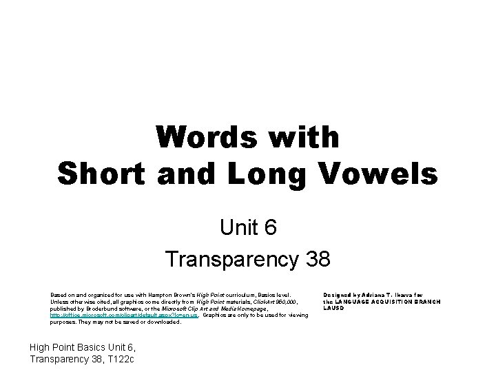 Words with Short and Long Vowels Unit 6 Transparency 38 Based on and organized