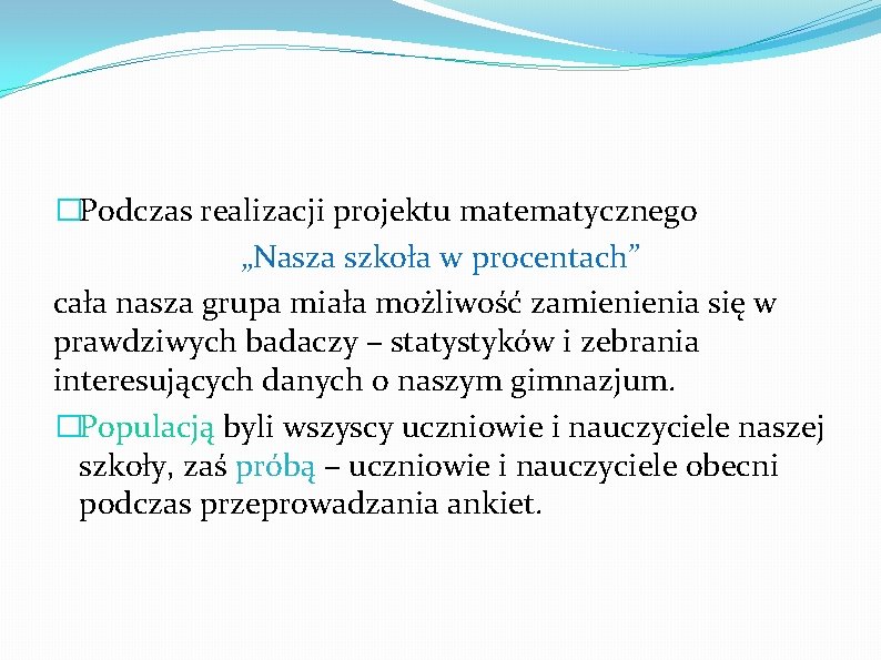 �Podczas realizacji projektu matematycznego „Nasza szkoła w procentach” cała nasza grupa miała możliwość zamienienia