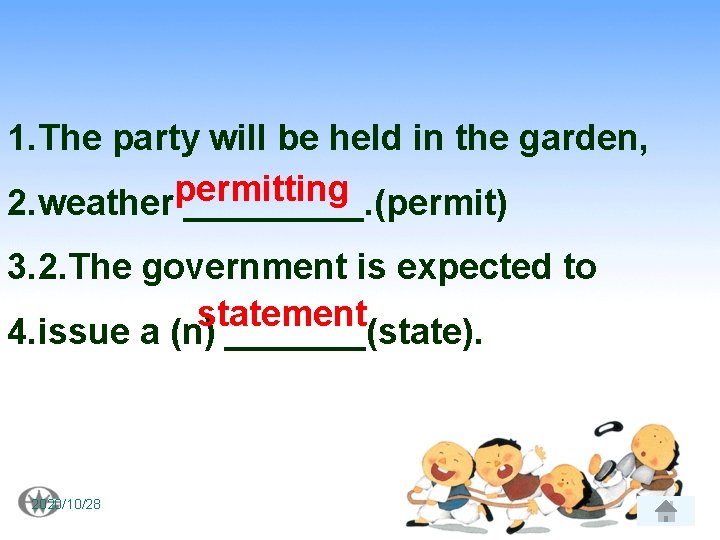 1. The party will be held in the garden, permitting 2. weather _____. (permit)