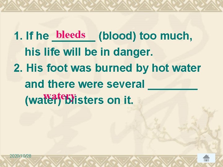 bleeds 1. If he _______ (blood) too much, his life will be in danger.