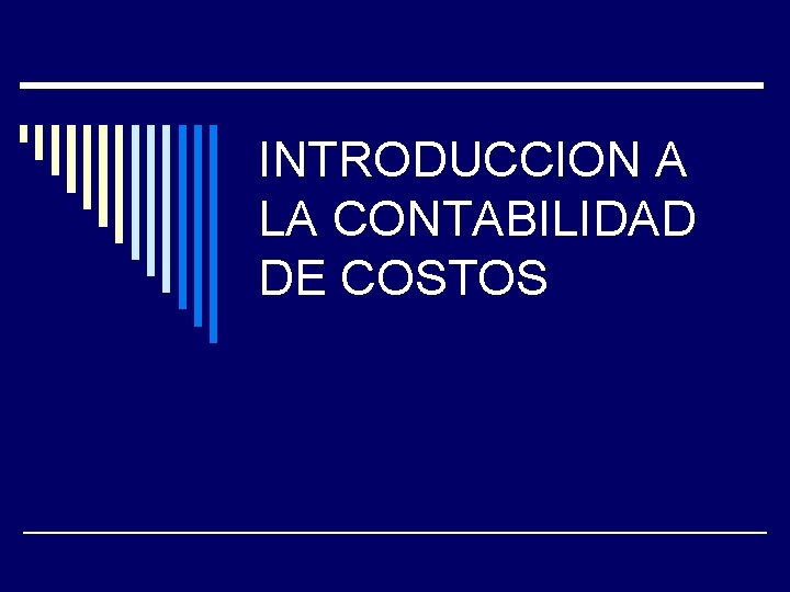 INTRODUCCION A LA CONTABILIDAD DE COSTOS 