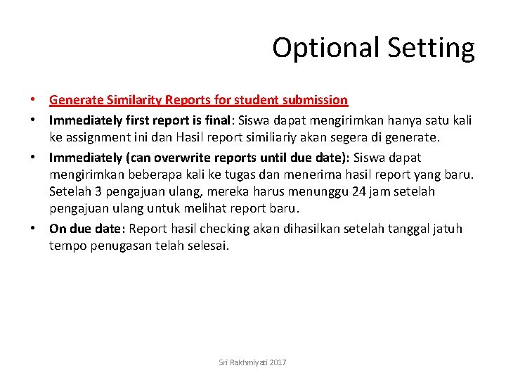 Optional Setting • Generate Similarity Reports for student submission • Immediately first report is