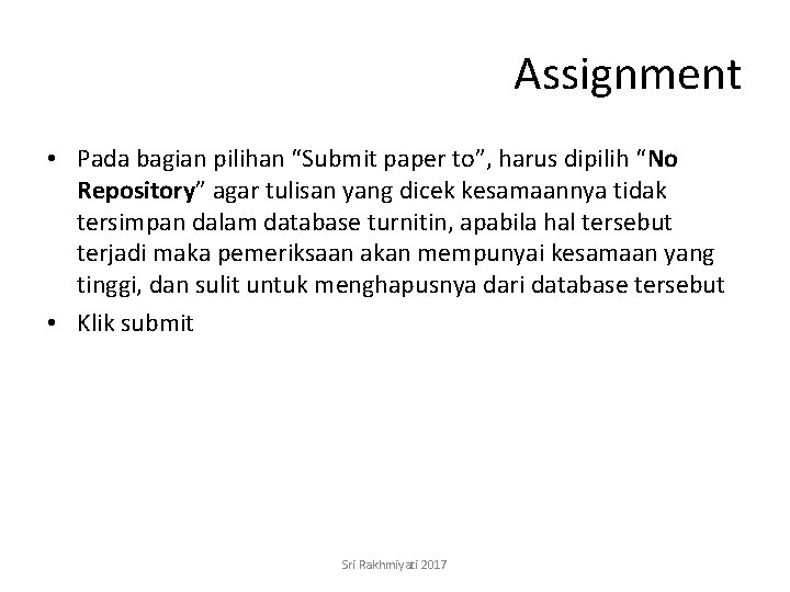 Assignment • Pada bagian pilihan “Submit paper to”, harus dipilih “No Repository” agar tulisan