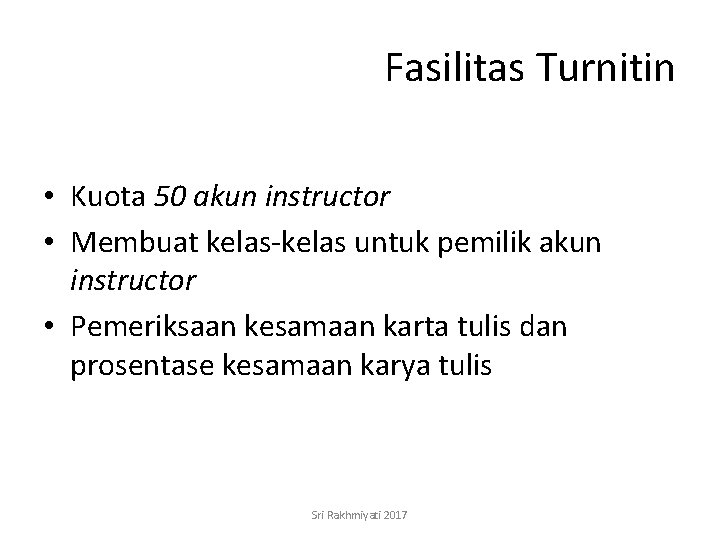 Fasilitas Turnitin • Kuota 50 akun instructor • Membuat kelas-kelas untuk pemilik akun instructor