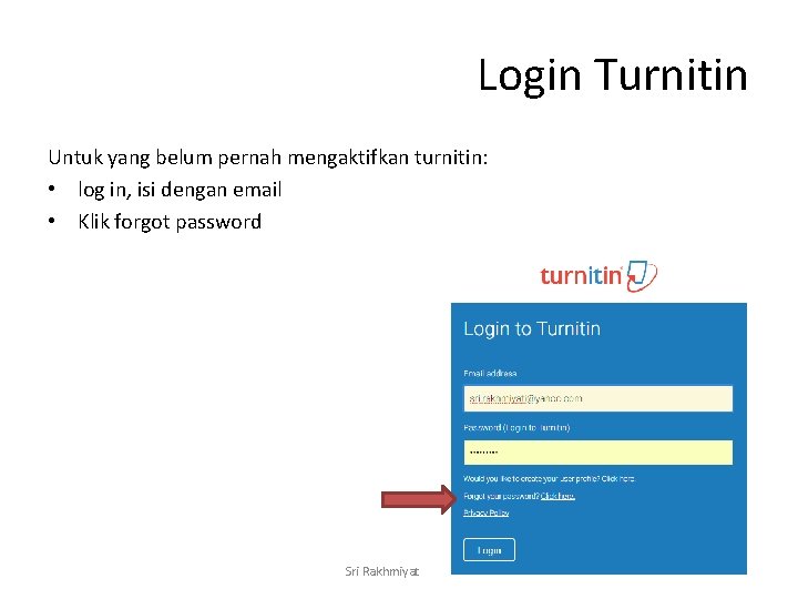 Login Turnitin Untuk yang belum pernah mengaktifkan turnitin: • log in, isi dengan email