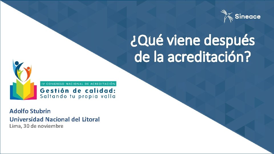 ¿Qué viene después de la acreditación? Adolfo Stubrin v Universidad Nacional del Litoral Lima,